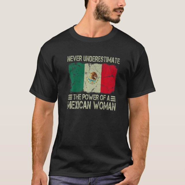 Never Underestimate The Power of a Mexican Woman F T-Shirt (Front)