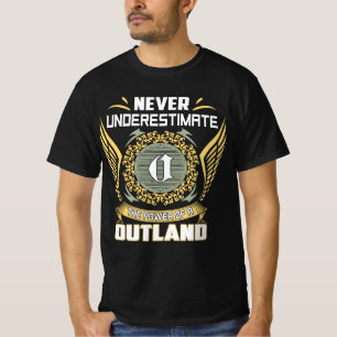 Never Underestimate The Power Of A Outland T-Shirt