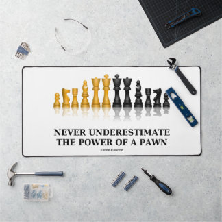 Never Underestimate The Power Of A Pawn Chess Geek Desk Mat