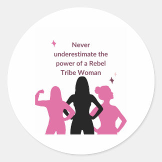 Never Underestimate the Power of a Rebel Tribe Classic Round Sticker