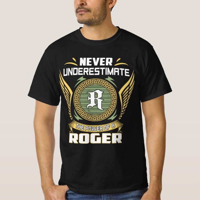Never Underestimate The Power Of A Roger T-Shirt (Front)