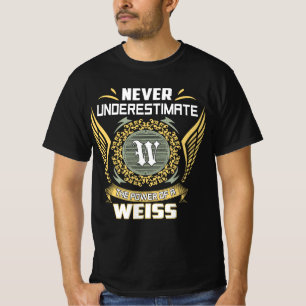 Never Underestimate The Power Of A Weiss T-Shirt