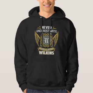 Never Underestimate The Power Of A Wilkins Hoodie