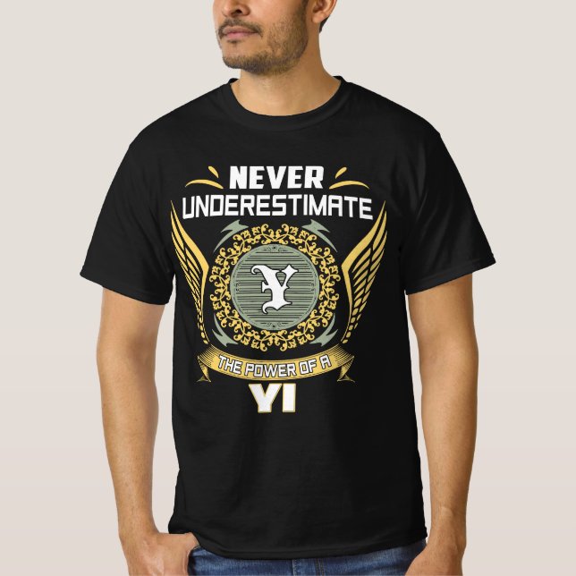 Never Underestimate The Power Of A Yi T-Shirt (Front)