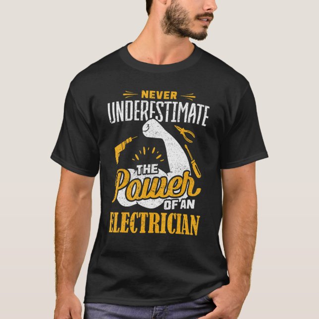 Never Underestimate The Power Of An Electrician El T-Shirt (Front)
