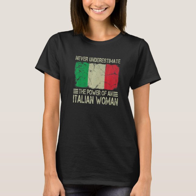 Never Underestimate The Power of an Italian Woman  T-Shirt (Front)