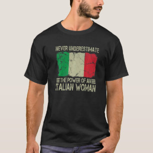 Never Underestimate The Power of an Italian Woman T-Shirt
