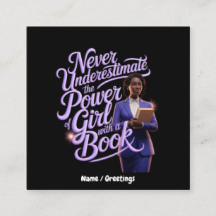 Never Underestimate the Power of Girl with a Book Square Business Card