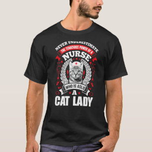 Never Underestimate The Tenacious Power Of A Nurse T-Shirt