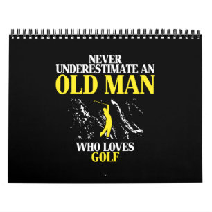 Never underestimate to old man who loves golf calendar