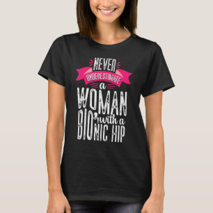 Never Underestimate Woman Hip Replacement Surgery  T-Shirt