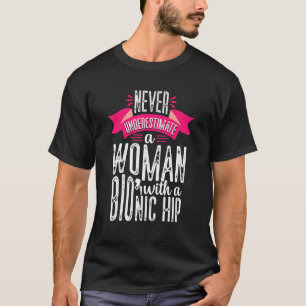 Never Underestimate Woman Hip Replacement Surgery  T-Shirt