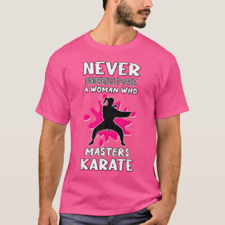 Never Underestimate Woman Who Masters Karate Fight T-Shirt