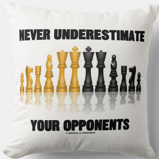 Never Underestimate Your Opponents Chess Attitude Cushion