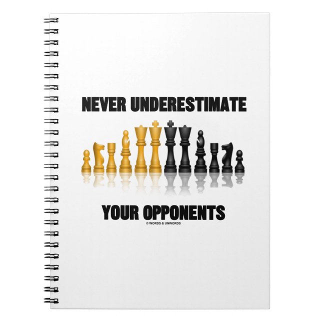 Never Underestimate Your Opponents (Chess Set) Notebook (Front)