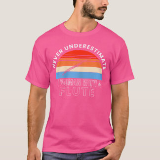 Never Understimate A Woman With A Flute T-Shirt
