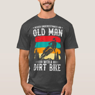 Never Understimate An Old Man with A Dirt Bike T-Shirt