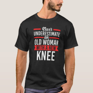 Never Understimate Titanium Knee Knee Surgery Repl T-Shirt