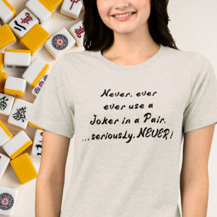 Never use a Joker in a Pair Mahjong Tri-Blend Shirt