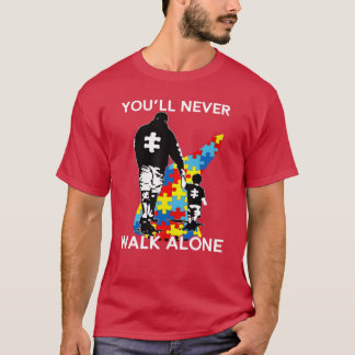 Never Walk Alone Father and Son Autism Awareness f T-Shirt
