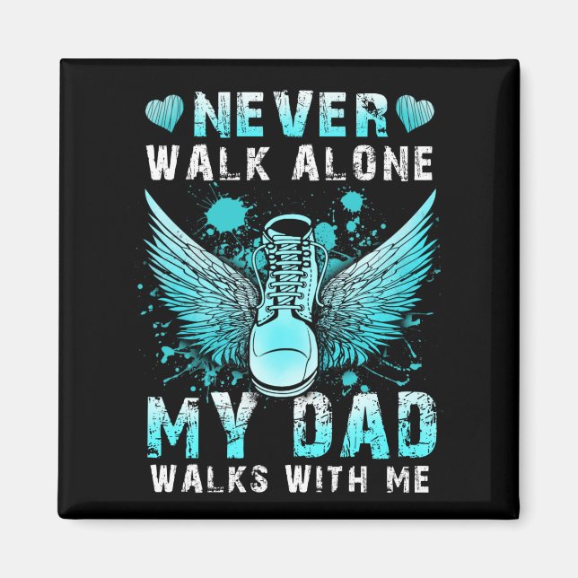 Never walk alone My dad walks with me Magnet (Front)