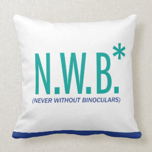 Never Without Binoculars Cushion