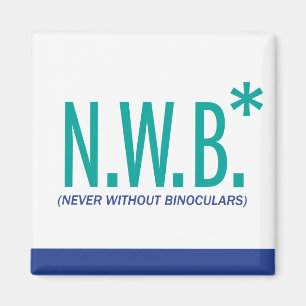 Never Without Binoculars Magnet