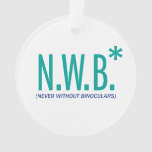 Never Without Binoculars Ornament