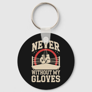 Never Without My Gloves Boxing Sport Boxer Fightin Key Ring