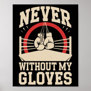 Never Without My Gloves Boxing Sport Boxer Fightin Poster