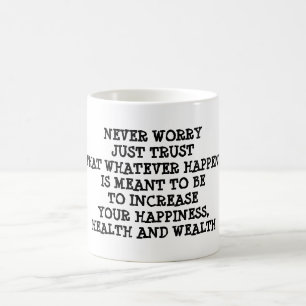 Never Worry Just Trust Happiness Health Wealth Mug