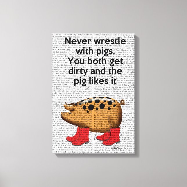 Never Wrestle with Pigs Canvas Print (Front)