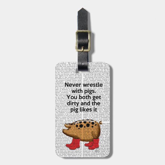 Never Wrestle with Pigs Luggage Tag (Front Vertical)