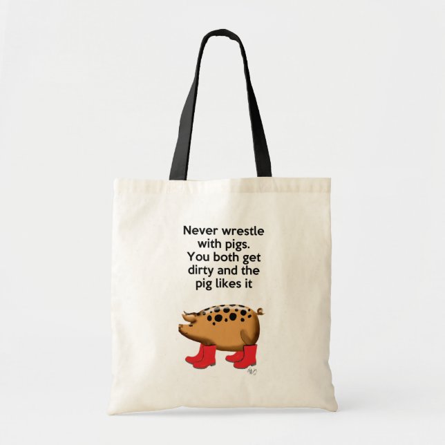Never Wrestle with Pigs Tote Bag (Front)