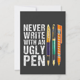 Never Write With An Ugly Pen Fountain Pen Collecto Invitation