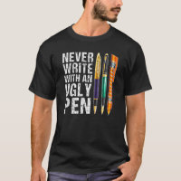 Never Write With An Ugly Pen Fountain Pen Collecto