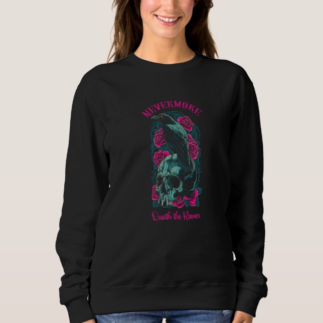 Nevermore Quoth The Raven Edgar Allan Poe  1 Sweatshirt (Front)