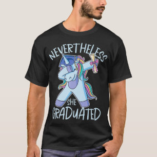 Nevertheless She Graduated Funny Unicorn Dabbing G T-Shirt