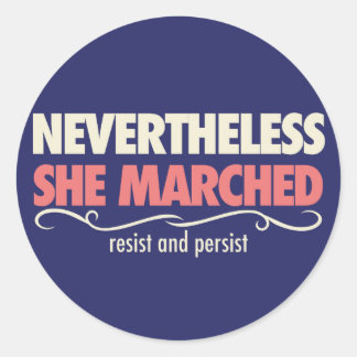 nevertheless she marched: A day with out a woman Classic Round Sticker