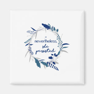 Nevertheless She Persisted 2 Magnet