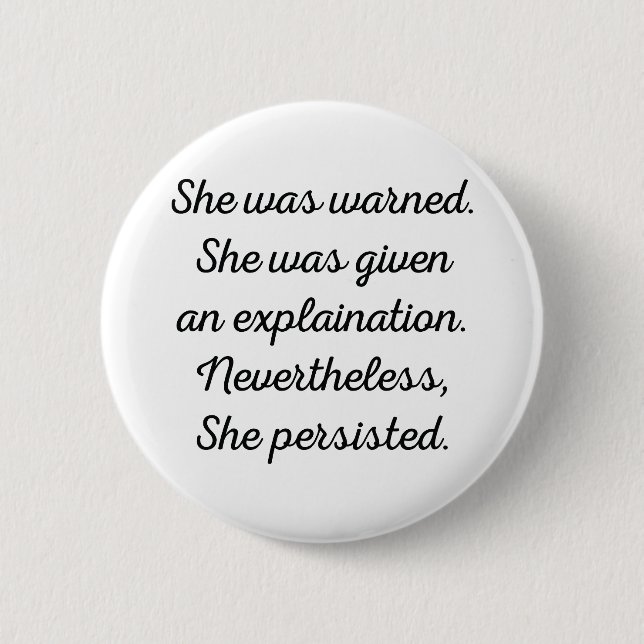 Nevertheless, She Persisted. 6 Cm Round Badge (Front)