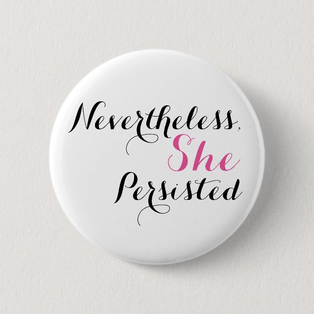 Nevertheless, She Persisted 6 Cm Round Badge (Front)