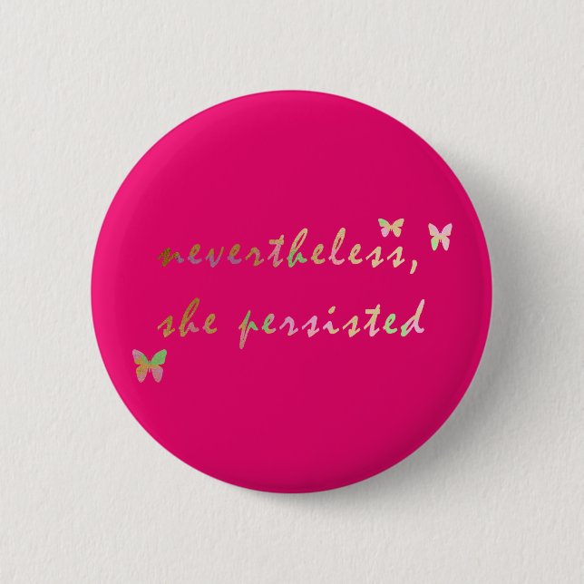 Nevertheless, She Persisted 6 Cm Round Badge (Front)
