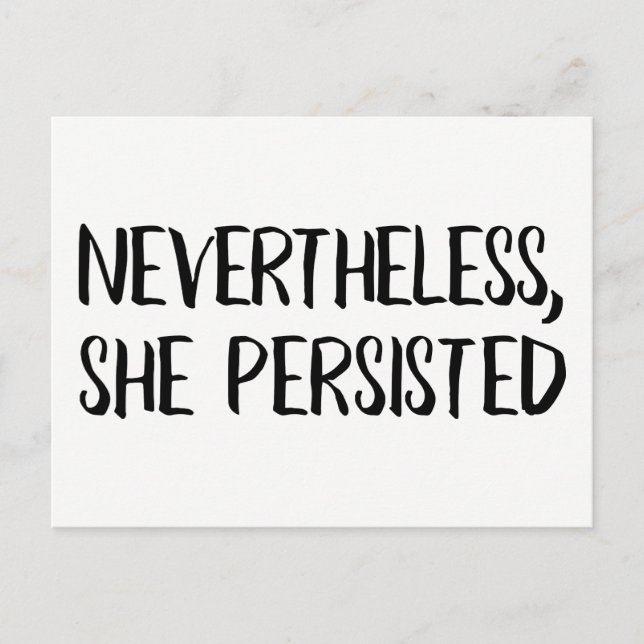 Nevertheless, She Persisted: Black on White Postcard (Front)