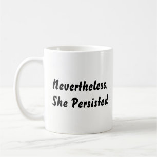 "Nevertheless, She Persisted" Black & White Quote Coffee Mug