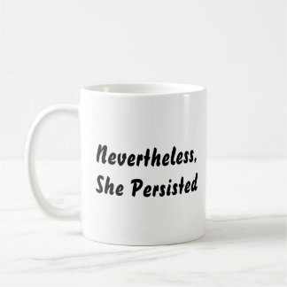 "Nevertheless, She Persisted" Black & White Quote Coffee Mug