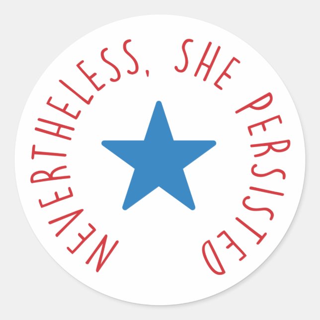 Nevertheless, She Persisted. | Blue Star Classic Round Sticker (Front)
