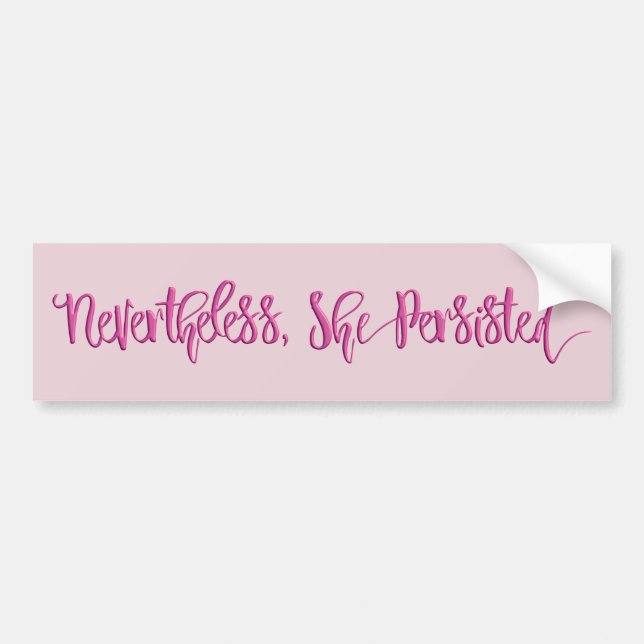 Nevertheless, She Persisted Bumper Sticker Pink (Front)