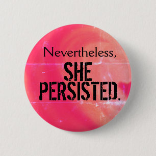 Nevertheless, she persisted Button