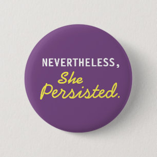 Nevertheless, She Persisted Button